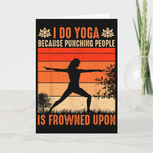 I Do Yoga Because Punching People Is Frowned Upon Card