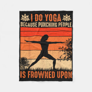 I Do Yoga Because Punching People Is Frowned Upon Fleece Blanket