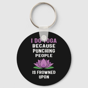 I Do Yoga Because Punching People Is Frowned Upon Key Ring