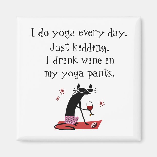 I Do Yoga Every Day Funny Wine Quote with Cat Magnet (Front)