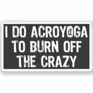 I Do Yoga To Burn Off The Crazy, Funny Acroyoga