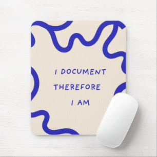 'I Document Therefore I Am' Funny Coworker Gift Mouse Pad