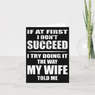 I Doing It The Way My Wife Told Me. Funny Husband Card