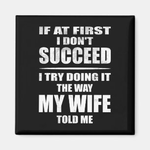 I Doing It The Way My Wife Told Me. Funny Husband Magnet
