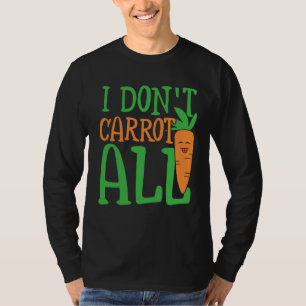 I don carrot all carbohydrate energy & vegetables T-Shirt