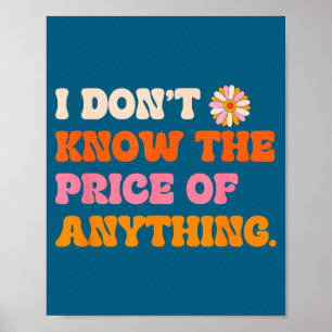 I Don' Know Price Anything Quote Poster