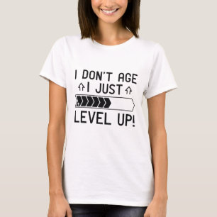 I Don’t Age I Just Level Up T-Shirt