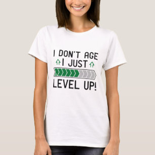 I Don’t Age I Just Level Up T-Shirt