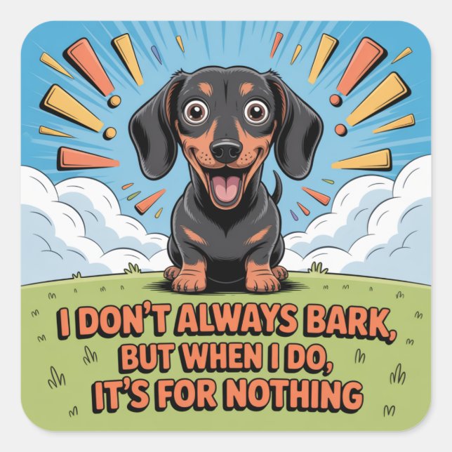I Don’t Always Bark, It’s For Nothing Square Sticker (Front)