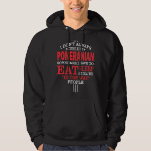 I Don T Always Cuddle My Pomeranian Hoodie