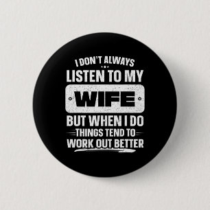 I Don&#; t Always Listen To My Wife Shirt Funny Fa 6 Cm Round Badge