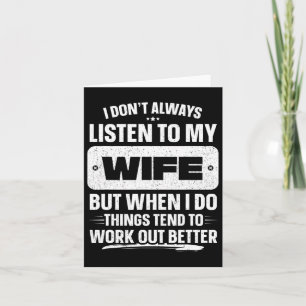 I Don&#; t Always Listen To My Wife Shirt Funny Fa Card