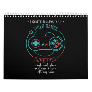 I Don’t Always Play Video Games Sometimes Calendar