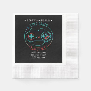 I Don’t Always Play Video Games Sometimes Napkin
