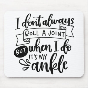 I Don t Always Roll A Joint Mouse Pad