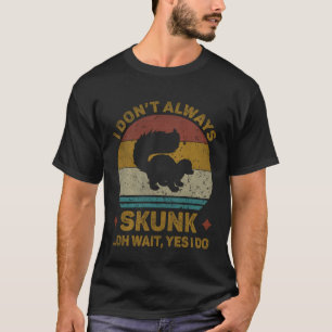 I Don t Always Skunk Vintage Cribbage Board Game T-Shirt