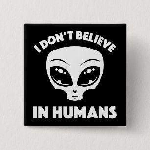 I Don’t Believe In Humans Cartoon Alien In White 15 Cm Square Badge