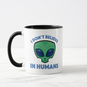 I Don’t Believe In Humans Cartoon Alien Mug