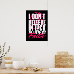 I Don’t Believe in Luck Motivational  Poster