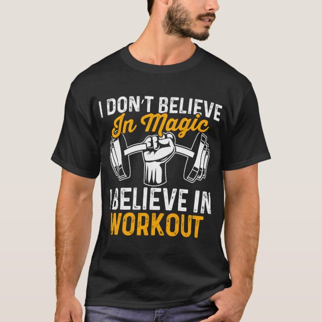 I Don’t Believe in Magic—I Believe in Workout” Tee (Front)