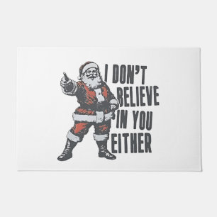 I Don’t Believe in You Either Santa Clause Xmas Doormat