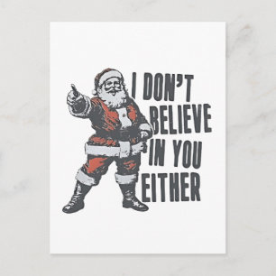 I Don’t Believe in You Either Santa Clause Xmas Holiday Postcard