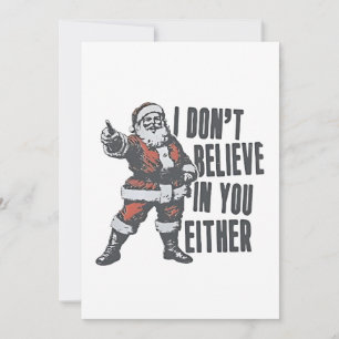 I Don’t Believe in You Either Santa Clause Xmas Invitation