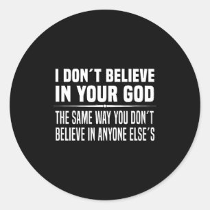 I Don´t Believe In Your God - Atheist Classic Round Sticker