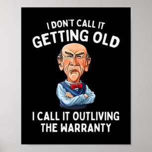I Don&#; t Call It Getting Old I Call It Outliving Poster