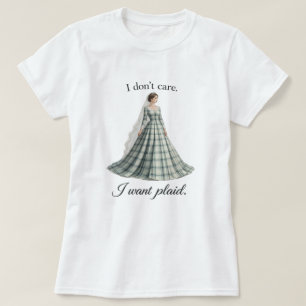 I Don’t Care I Want Plaid Fun Bridal  T-Shirt