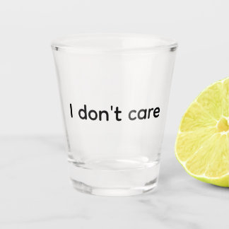 I Don’t Care – Premium Shot Glass