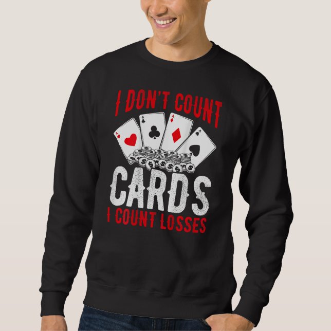 I Don t Count Cards I Count Losses Backprint Casin Sweatshirt (Front)