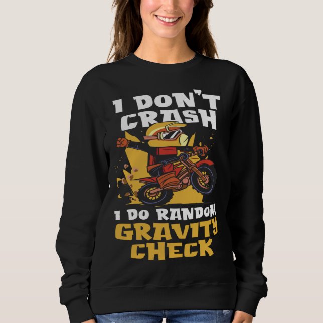 I Don t Crash I Do Gravity Check Earth Gravity Sweatshirt (Front)