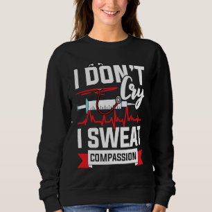 I don´t cry i sweat compassion Nurse Doctor Sweatshirt