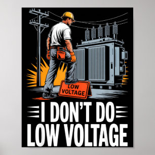I Don’t Do Low Voltage High-voltage Lineman Poster
