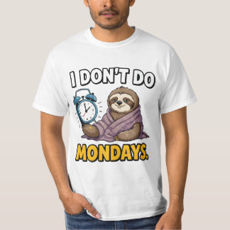 I don’t do Mondays T-Shirt