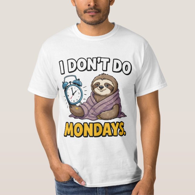 I don’t do Mondays T-Shirt (Front)