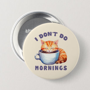 I Don’t Do Mornings – Cute Orange Cat with Coffee  7.5 Cm Round Badge