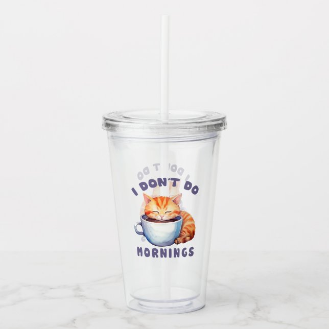 I Don’t Do Mornings – Cute Orange Cat with Coffee  Acrylic Tumbler (Front)