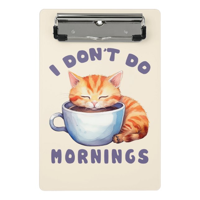 I Don’t Do Mornings – Cute Orange Cat with Coffee  Mini Clipboard (Front)