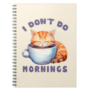 I Don’t Do Mornings – Cute Orange Cat with Coffee Notebook