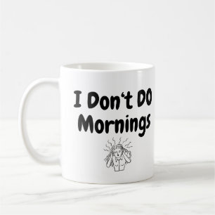 I Don’t Do Mornings Funny Frazzled Woman Mug