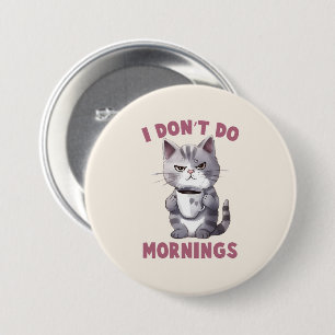 I Don’t Do Mornings – Grey Cat with Coffee 7.5 Cm Round Badge