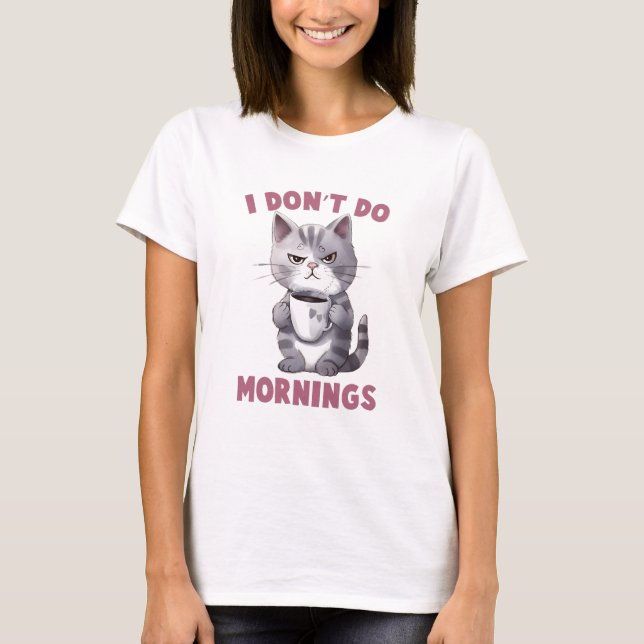 I Don’t Do Mornings – Grey Cat with Coffee T-Shirt (Front)