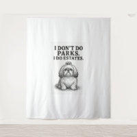 I Don’t Do Parks — I Do Estates Funny Shih Tzu D