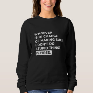 I Don’t Do Stupid Things Sweatshirt