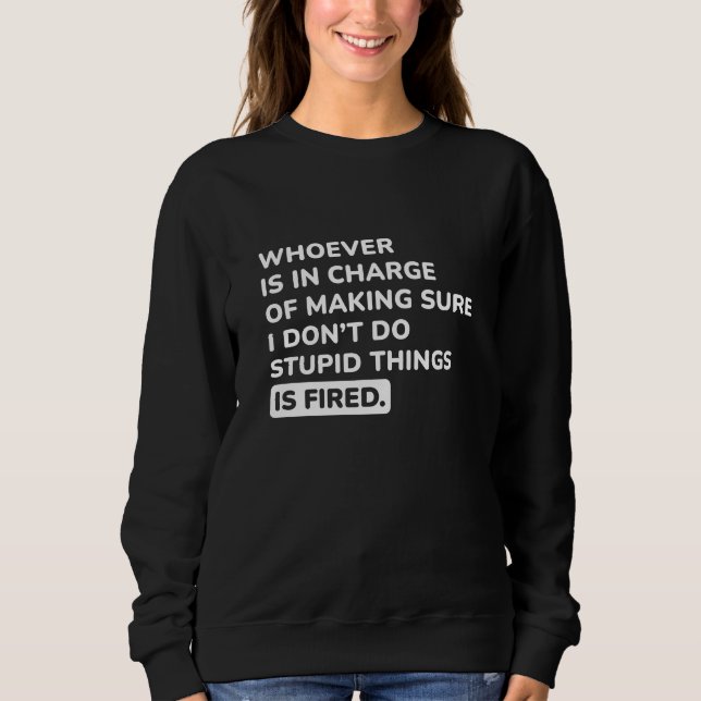 I Don’t Do Stupid Things Sweatshirt (Front)