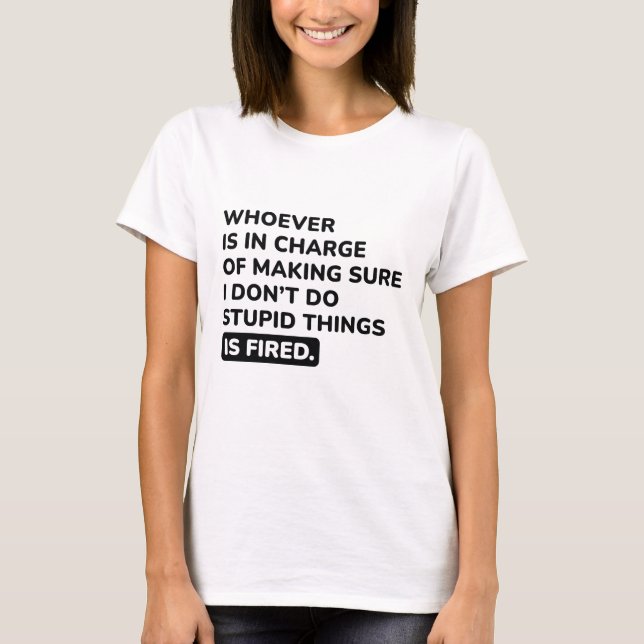 I Don’t Do Stupid Things T-Shirt (Front)