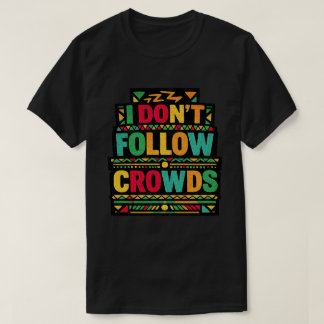 I Don’t Follow Crowds Retro Boho Quote T-Shirt