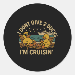 I Don’t Give 2 Ducks I’m Cruisin’ Shirt – Funny Cr Classic Round Sticker